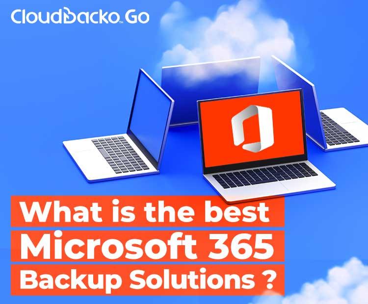 What is the best Microsoft 365 backup solutions? CloudBacko Go | Cloud Backup & Recovery Solutions | Only $1