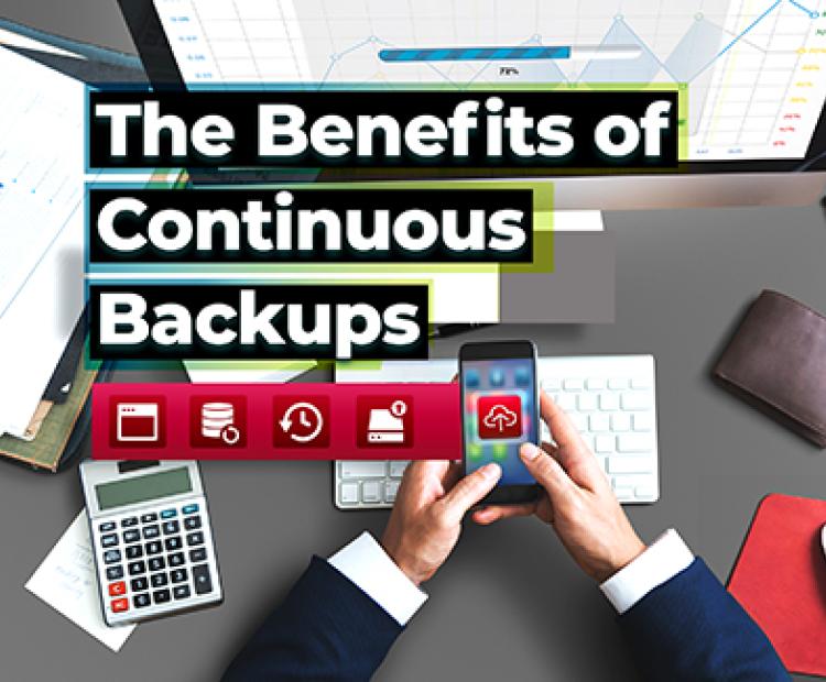 The Benefits of Continuous Backups