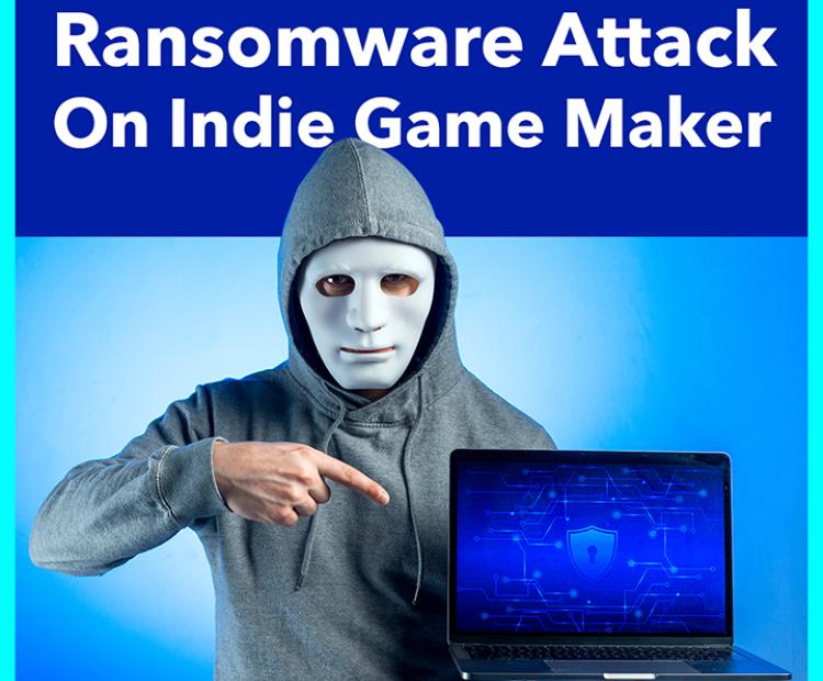 Ransomware Attack On Indie Game Maker