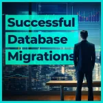 Successful Database Migrations
